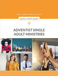 Adventist Single Adult Ministries Quick Start Guide