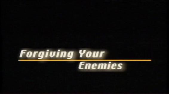 Forgiving Your Enemies