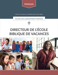 Directeur de l’École Biblique de Vacances - Guide de lancement rapide